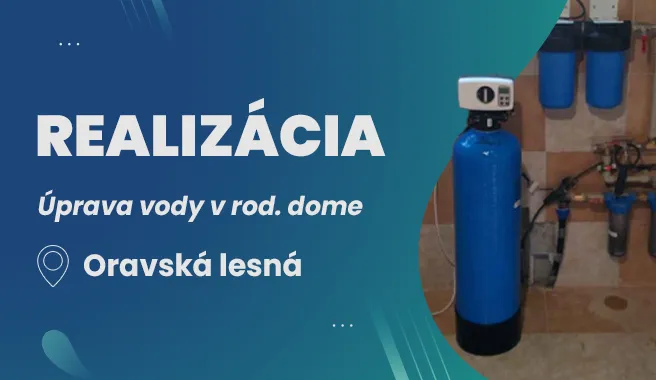 Realizácia – úprava vody v rodinnom dome, Oravská Lesná